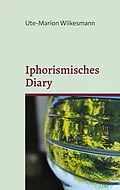 E-Book (epub) Iphorismisches Diary von Ute-Marion Wilkesmann