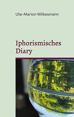 E-Book (epub) Iphorismisches Diary von Ute-Marion Wilkesmann