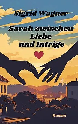E-Book (epub) Sarah zwischen Liebe und Intrige von Sigrid Wagner