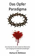 E-Book (epub) Das Opfer Paradigma von Markus D. Mühleisen