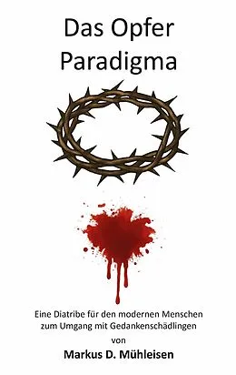 E-Book (epub) Das Opfer Paradigma von Markus D. Mühleisen