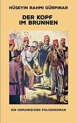 E-Book (epub) Der Kopf im Brunnen von Hüseyin Rahmi Gürpinar, Patrick Bartsch (Übersetzer)