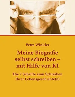 E-Book (epub) Meine Biografie selbst schreiben mit Hilfe von KI (Künstlicher Intelligenz) von Petra Winkler