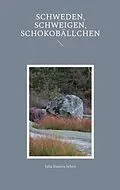 E-Book (epub) Schweden, Schweigen, Schokobällchen von Julia Daniela Schön