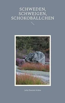 E-Book (epub) Schweden, Schweigen, Schokobällchen von Julia Daniela Schön