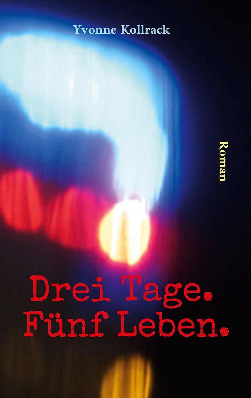 Drei Tage. Fünf Leben.