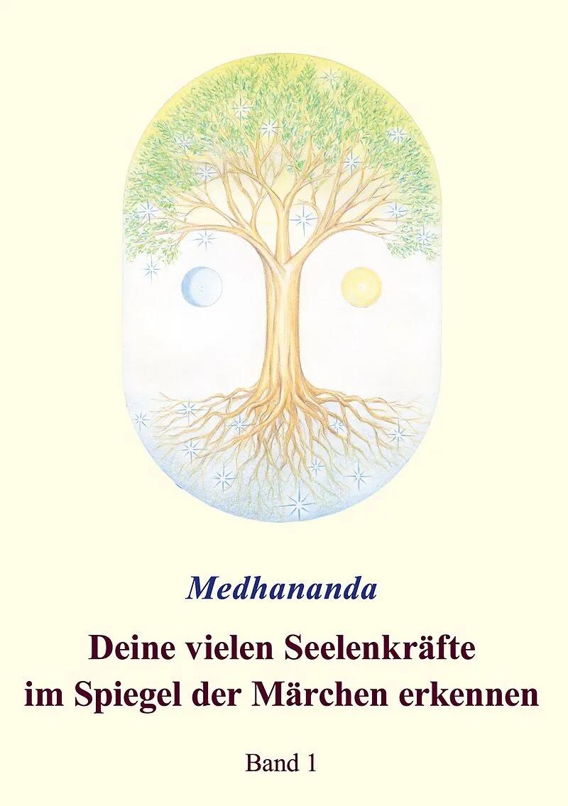 Deine vielen Seelenkräfte im Spiegel der Märchen erkennen