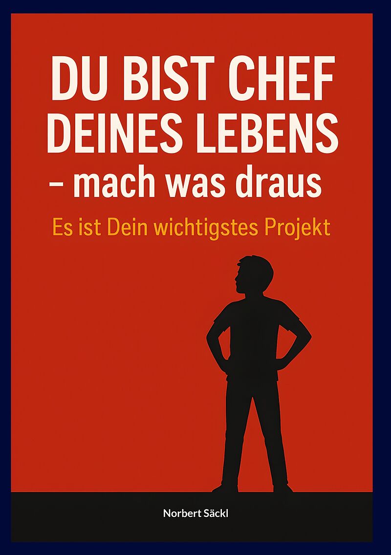 DU BIST CHEF DEINES LEBENS, mach was draus! Es ist Dein wichtigstes Projekt