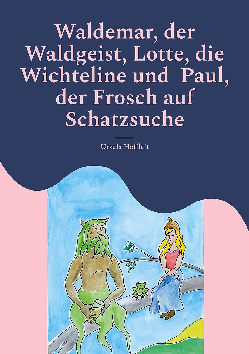 Waldemar, der Waldgeist, Lotte, die Wichteline und Paul, der Frosch auf Schatzsuche