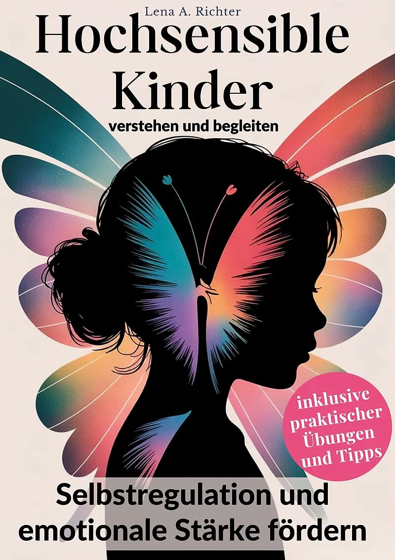 Hochsensible Kinder verstehen und begleiten