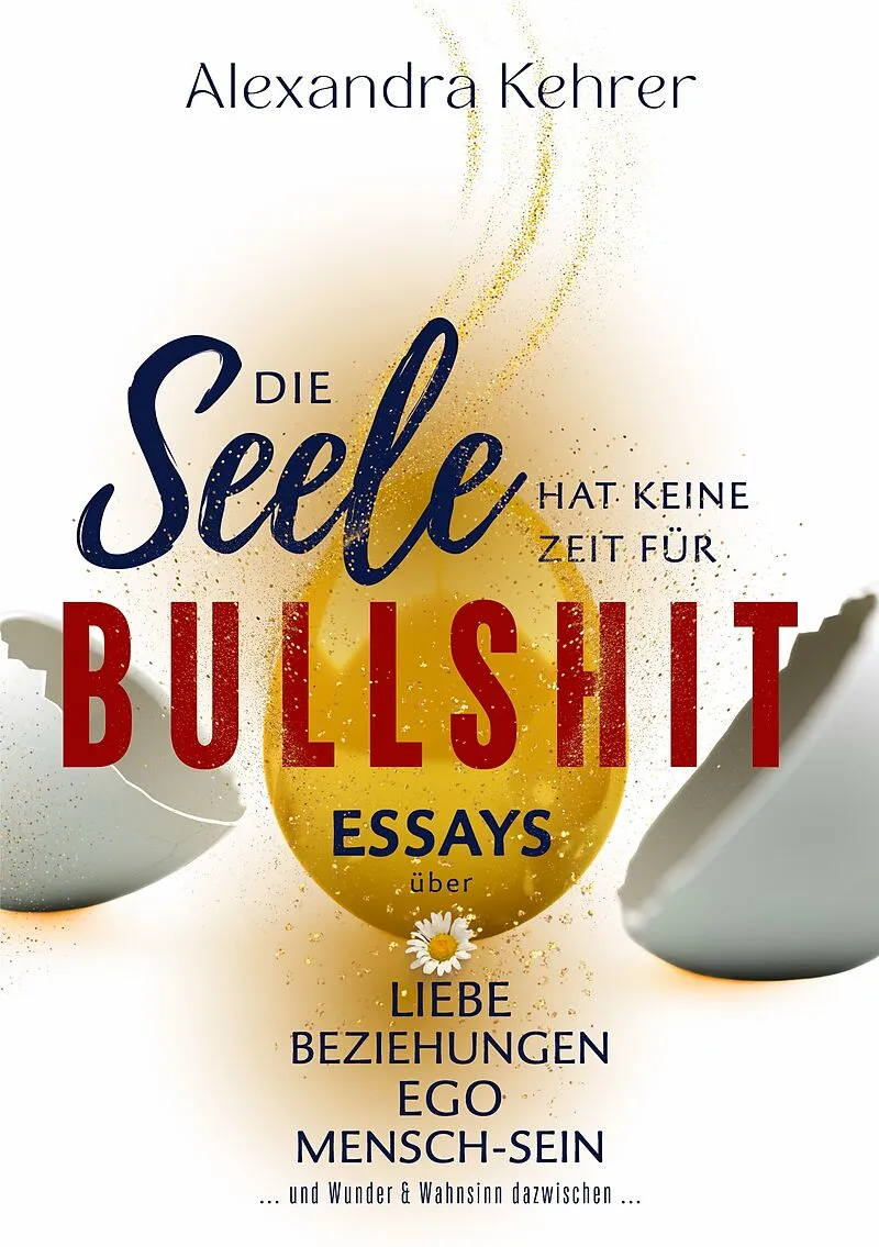 Die Seele hat keine Zeit für BULLSHIT