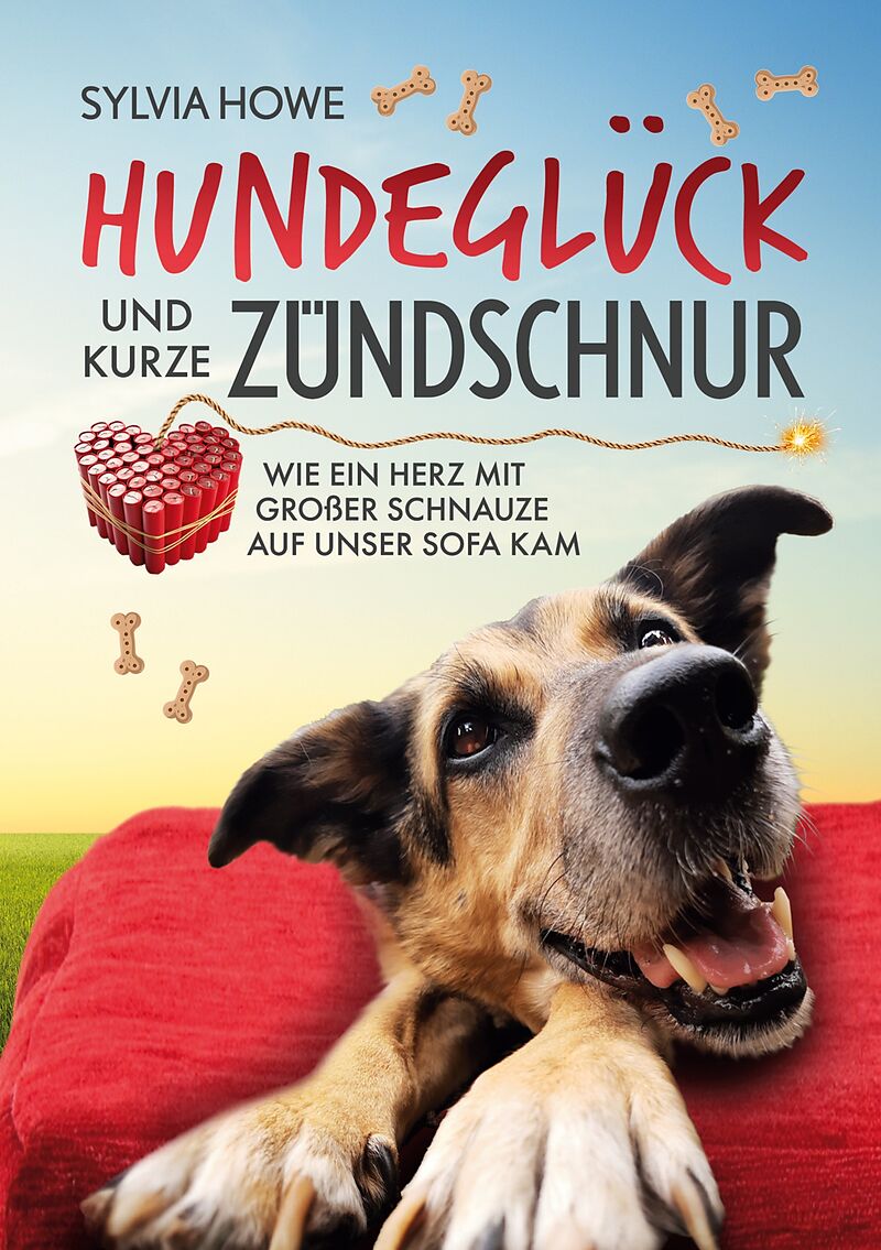Hundeglück und kurze Zündschnur