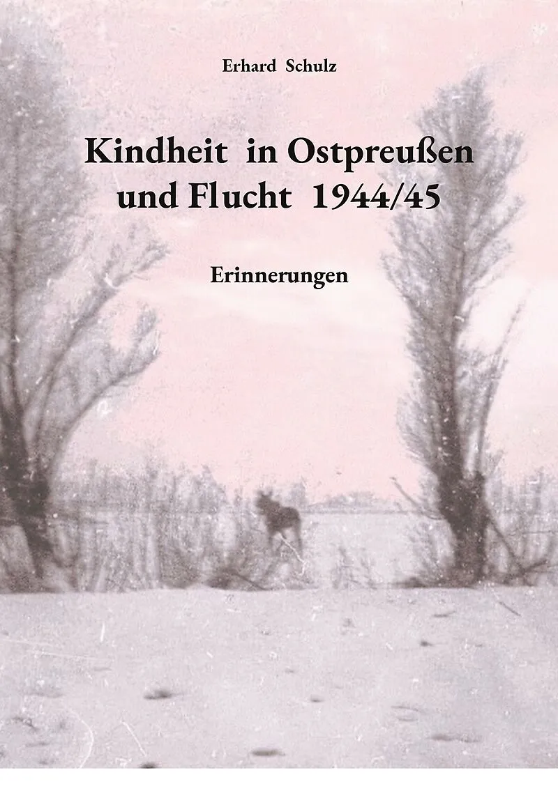Kindheit in Ostpreußen und Flucht 1944/45