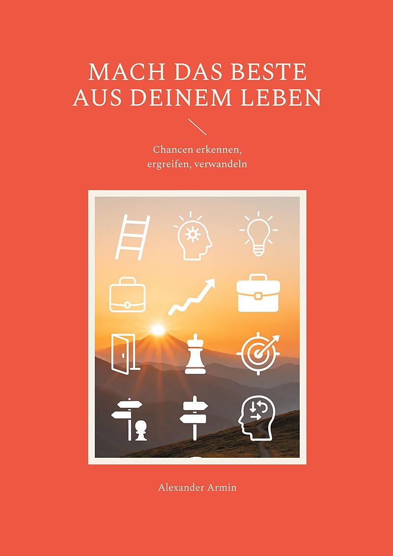 Mach das Beste aus deinem Leben