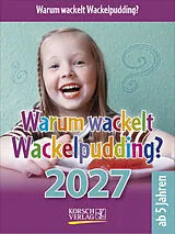 Kalender Warum wackelt Wackelpudding? 2027 von 