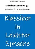 E-Book (epub) Märchensammlung 1: In Leichter Sprache - Niveau A1 von Gebrüder Grimm