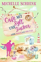 Kartonierter Einband Café mit Sylt und Zucker von Michelle Schrenk