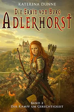 E-Book (epub) Die Erbin von Burg Adlerhorst von Katerina Dunne