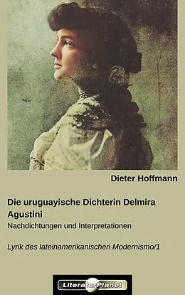 E-Book (epub) Die uruguayische Dichterin Delmira Agustini von Dieter Hoffmann