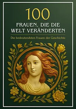 E-Book (epub) 100 Frauen, die die Welt veränderten - Die bedeutendsten Frauen der Geschichte von Simon Mayer
