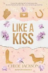 Kartonierter Einband Like a Kiss von Chloe Jackson