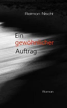 E-Book (epub) Ein gewöhnlicher Auftrag von Reimon Nischt