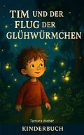 E-Book (epub) Tim und der Flug der Glühwürmchen von Tamara Weber