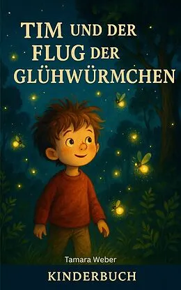 E-Book (epub) Tim und der Flug der Glühwürmchen von Tamara Weber