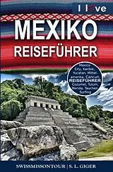 Kartonierter Einband Mexiko Reiseführer von SWISSMISSONTOUR von S. L. Giger, SwissMiss onTour