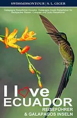 Kartonierter Einband I love Ecuador Reiseführer und Galapagos Inseln von SWISSMISSONTOUR von S. L. Giger, SwissMiss onTour