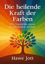 Kartonierter Einband (Kt) Die heilende Kraft der Farben von Hawe Jott