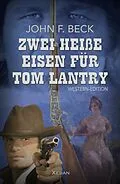 E-Book (epub) Zwei heiße Eisen für Tom Lantry von John F. Beck