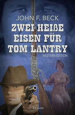 E-Book (epub) Zwei heiße Eisen für Tom Lantry von John F. Beck