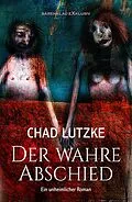 E-Book (epub) Der wahre Abschied - Ein unheimlicher Roman von Chad Lutzke