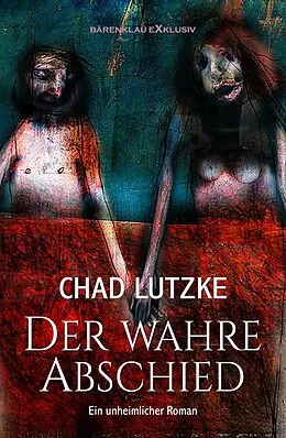 E-Book (epub) Der wahre Abschied - Ein unheimlicher Roman von Chad Lutzke