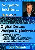 E-Book (epub) Digital Detox: Befrei Dich vom digitalen Stress von Jörg Schieb