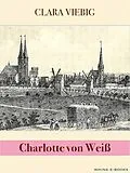 E-Book (epub) Charlotte von Weiß von Clara Viebig