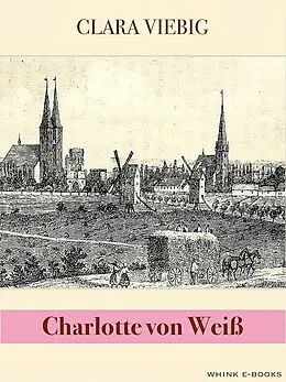 E-Book (epub) Charlotte von Weiß von Clara Viebig