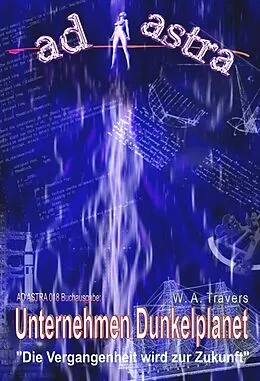 E-Book (epub) AD ASTRA 018 Buchausgabe: Unternehmen Dunkelplanet von W. A. Travers