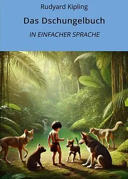 E-Book (epub) Das Dschungelbuch: In Einfacher Sprache von Rudyard Kipling