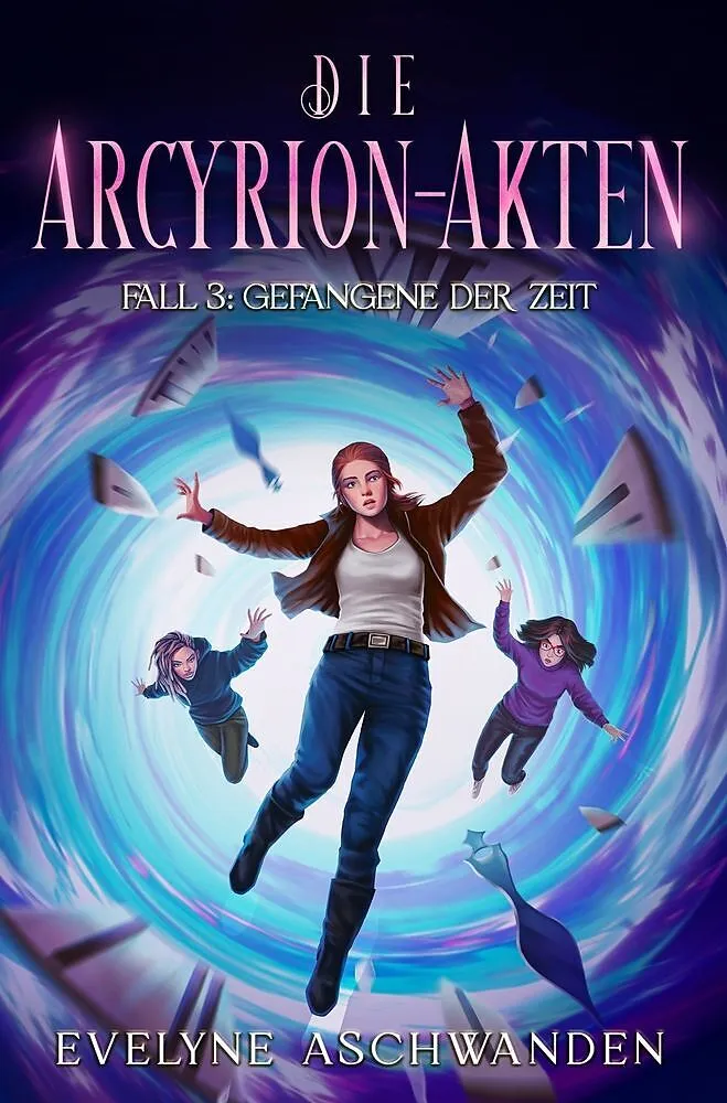 Die Arcyrion-Akten  Fall 3: Gefangene der Zeit