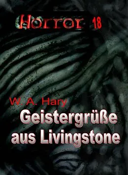 E-Book (epub) HORROR 018 Buchausgabe: Geistergrüße aus Livingstone von W. A. Hary