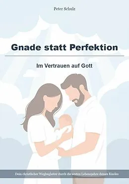 E-Book (epub) Gnade statt Perfektion - Im Vertrauen auf Gott von Peter Schulz
