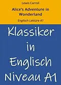 E-Book (epub) Alice's Adventure in Wonderland: Englisch Lektüre A1 von Lewis Carroll