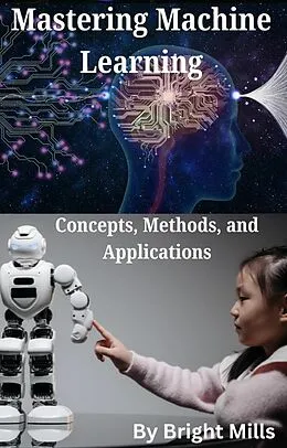 E-Book (epub) Mastering Machine Learning von Bright Mills