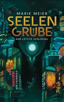 E-Book (epub) Seelengrube (Der letzte Schlüssel 1) von Marie Meier