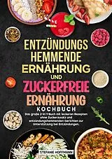 Kartonierter Einband Entzündungshemmende Ernährung und Zuckerfreie Ernährung Kochbuch von Stefanie Hoffmann