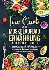 Kartonierter Einband Low Carb und Muskelaufbau Ernährung Kochbuch von Stefanie Hoffmann