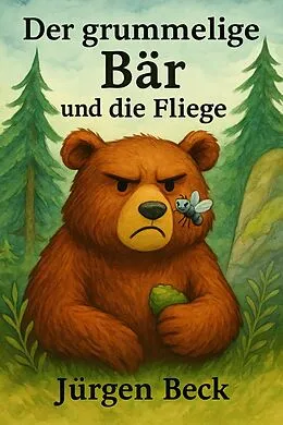 E-Book (epub) Der grummelige Bär und die Fliege von Jürgen Beck