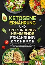 Kartonierter Einband Ketogene Ernährung und Entzündungshemmende Ernährung Kochbuch von Stefanie Hoffmann